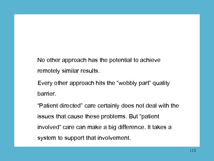 No other approach has the potential to achieve remotely similar results. Every other approach