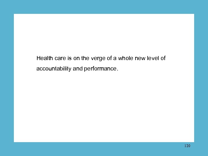 Health care is on the verge of a whole new level of accountability and