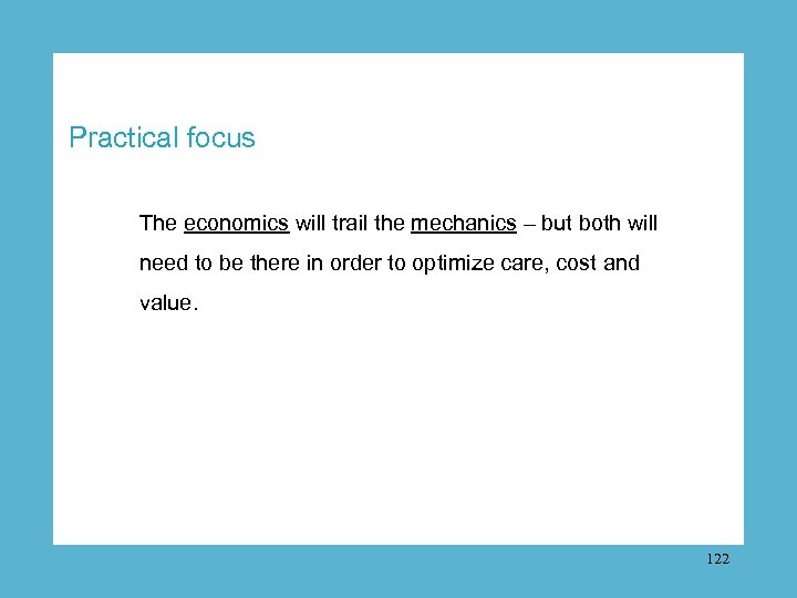 Practical focus The economics will trail the mechanics – but both will need to