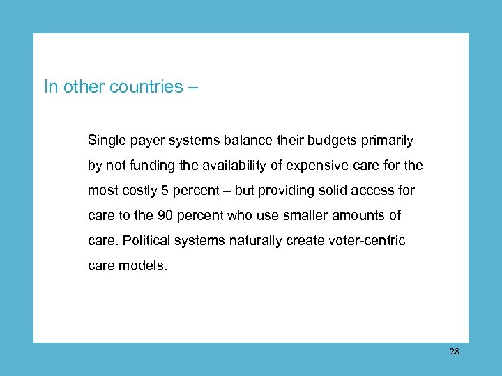 In other countries – Single payer systems balance their budgets primarily by not funding