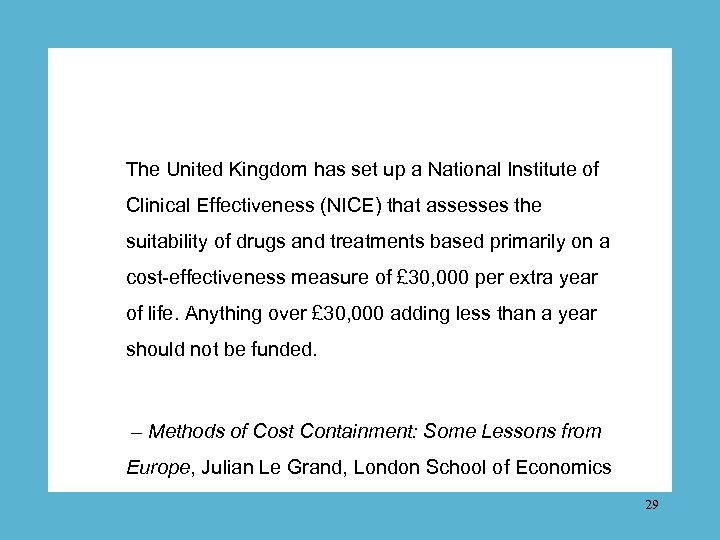 The United Kingdom has set up a National Institute of Clinical Effectiveness (NICE) that