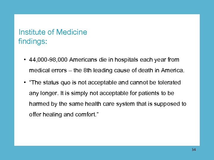 Institute of Medicine findings: • 44, 000 -98, 000 Americans die in hospitals each