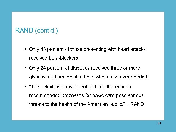 RAND (cont’d. ) • Only 45 percent of those presenting with heart attacks received