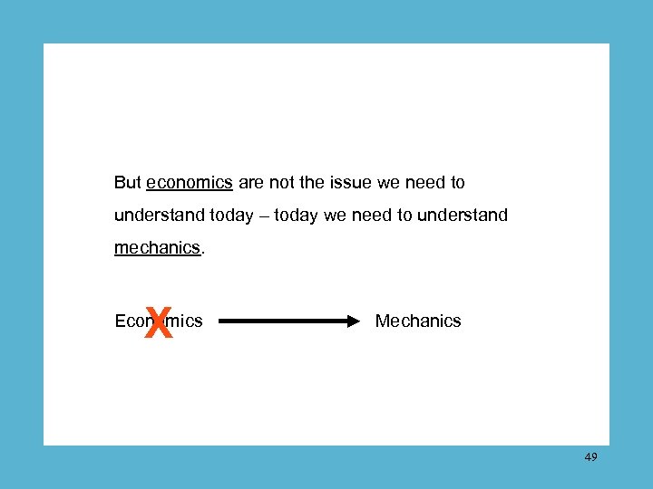 But economics are not the issue we need to understand today – today we