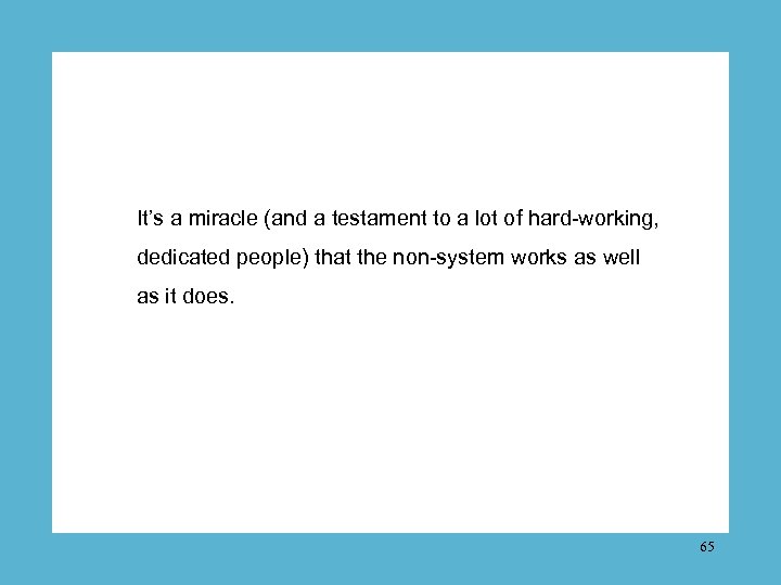 It’s a miracle (and a testament to a lot of hard-working, dedicated people) that