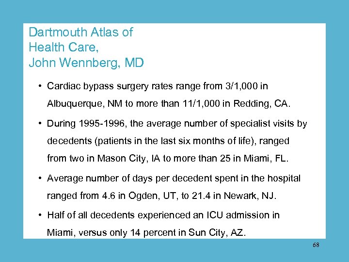 Dartmouth Atlas of Health Care, John Wennberg, MD • Cardiac bypass surgery rates range