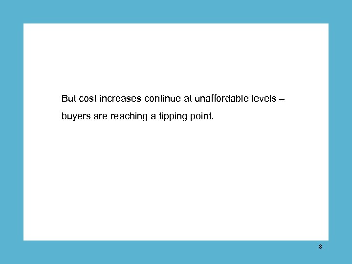 But cost increases continue at unaffordable levels – buyers are reaching a tipping point.