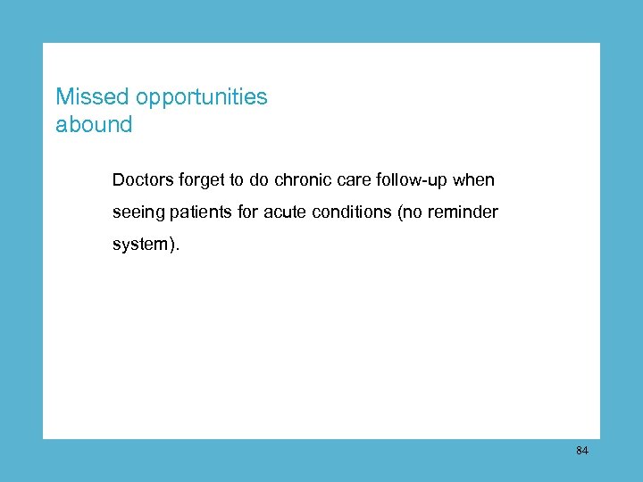 Missed opportunities abound Doctors forget to do chronic care follow-up when seeing patients for