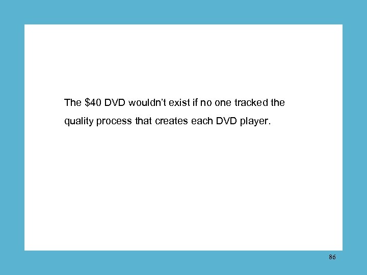 The $40 DVD wouldn’t exist if no one tracked the quality process that creates