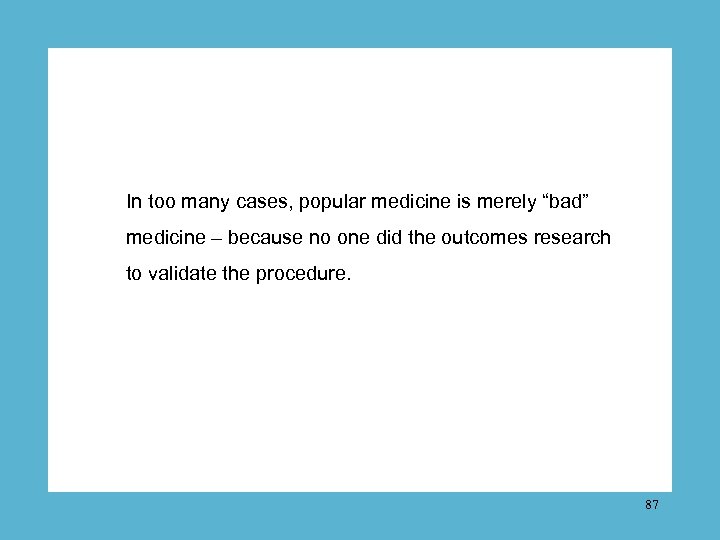 In too many cases, popular medicine is merely “bad” medicine – because no one