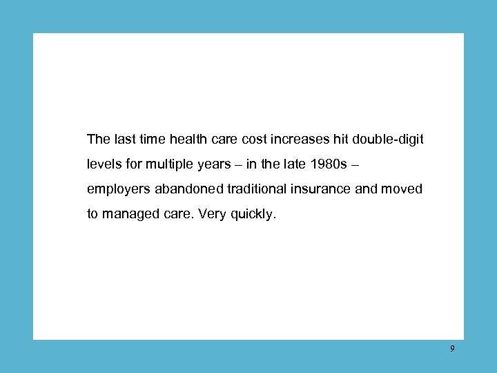 The last time health care cost increases hit double-digit levels for multiple years –