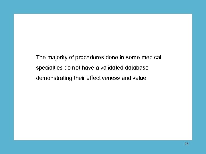 The majority of procedures done in some medical specialties do not have a validated