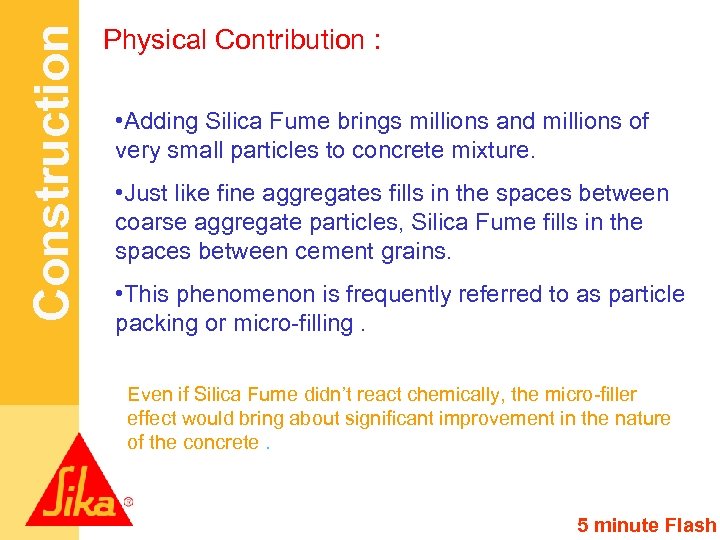 Construction Physical Contribution : • Adding Silica Fume brings millions and millions of very