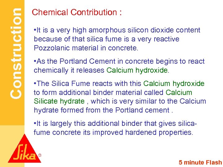 Construction Chemical Contribution : • It is a very high amorphous silicon dioxide content