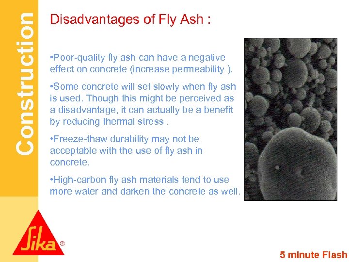 Construction Disadvantages of Fly Ash : • Poor-quality fly ash can have a negative