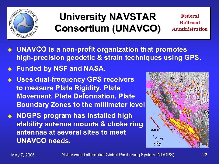 University NAVSTAR Consortium (UNAVCO) Federal Railroad Administration u UNAVCO is a non-profit organization that