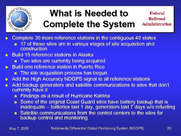 What is Needed to Complete the System u u u Federal Railroad Administration Complete