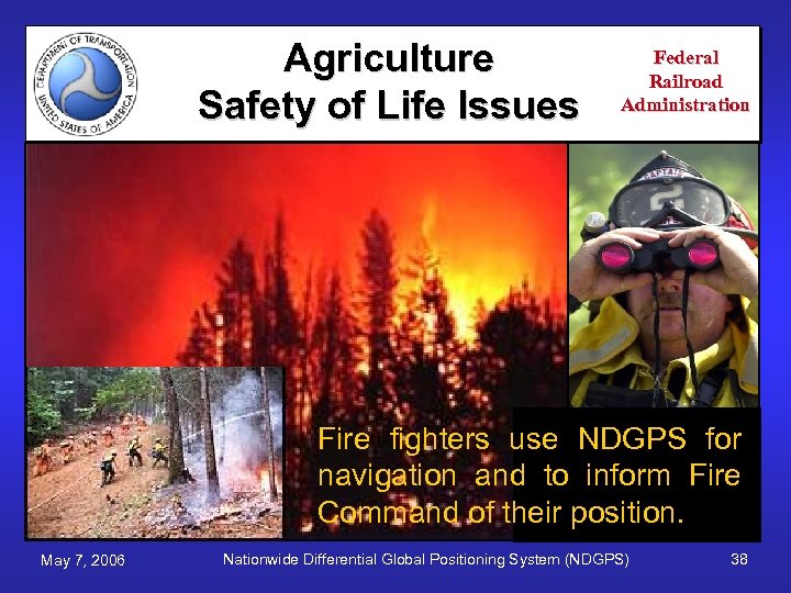 Agriculture Safety of Life Issues Federal Railroad Administration Fire fighters use NDGPS for navigation