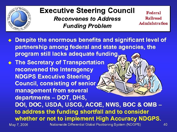 Executive Steering Council Reconvenes to Address Funding Problem u u Federal Railroad Administration Despite