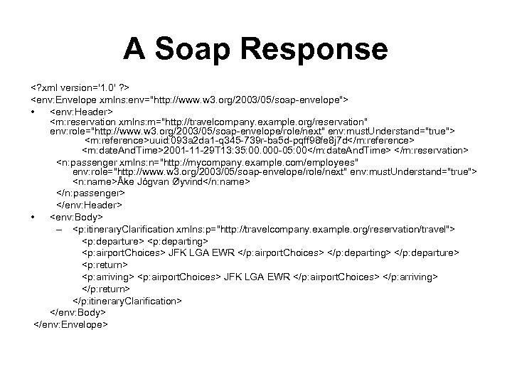 A Soap Response <? xml version='1. 0' ? > <env: Envelope xmlns: env="http: //www.
