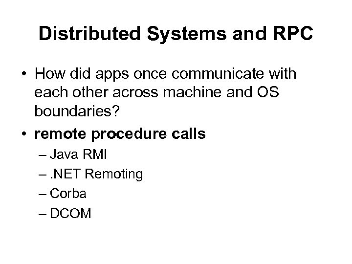 Distributed Systems and RPC • How did apps once communicate with each other across