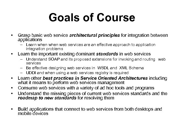 Goals of Course • Grasp basic web service architectural principles for integration between applications