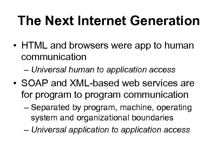 The Next Internet Generation • HTML and browsers were app to human communication –