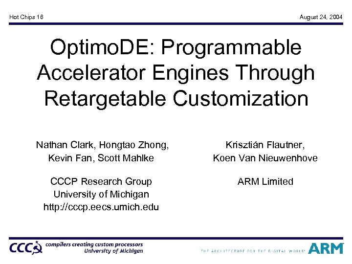 Hot Chips 16 August 24, 2004 Optimo. DE: Programmable Accelerator Engines Through Retargetable Customization