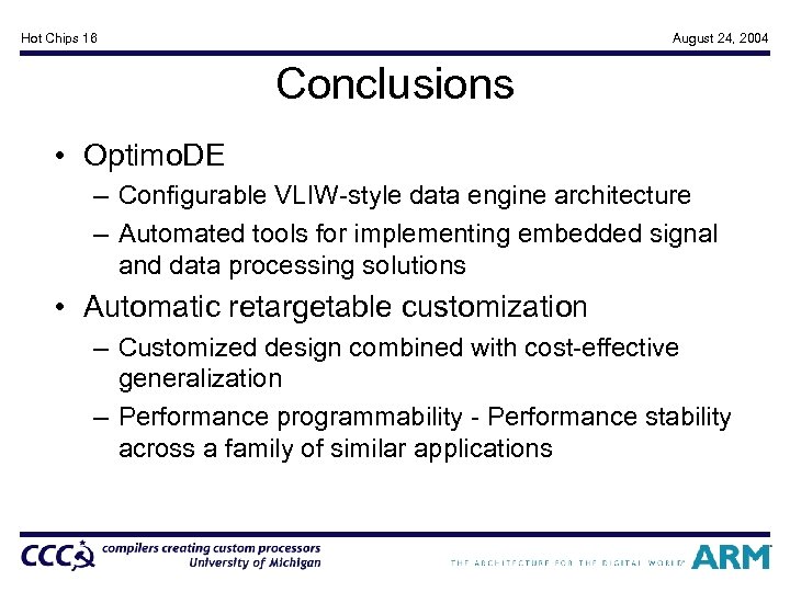 Hot Chips 16 August 24, 2004 Conclusions • Optimo. DE – Configurable VLIW-style data