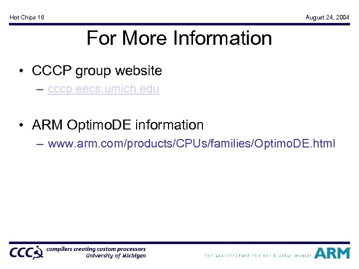 Hot Chips 16 August 24, 2004 For More Information • CCCP group website –