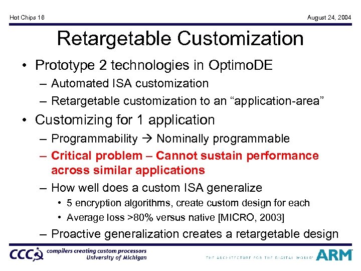 Hot Chips 16 August 24, 2004 Retargetable Customization • Prototype 2 technologies in Optimo.
