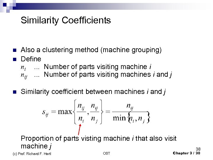  Similarity Coefficients n n n Also a clustering method (machine grouping) Define ni