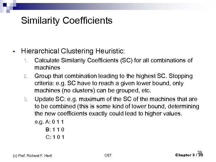  Similarity Coefficients • Hierarchical Clustering Heuristic: 1. 2. 3. Calculate Similarity Coefficients (SC)