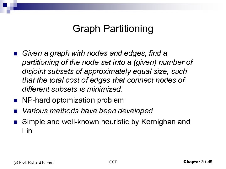 Graph Partitioning n n Given a graph with nodes and edges, find a partitioning