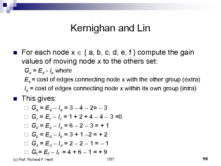 Kernighan and Lin n For each node x { a, b, c, d, e,