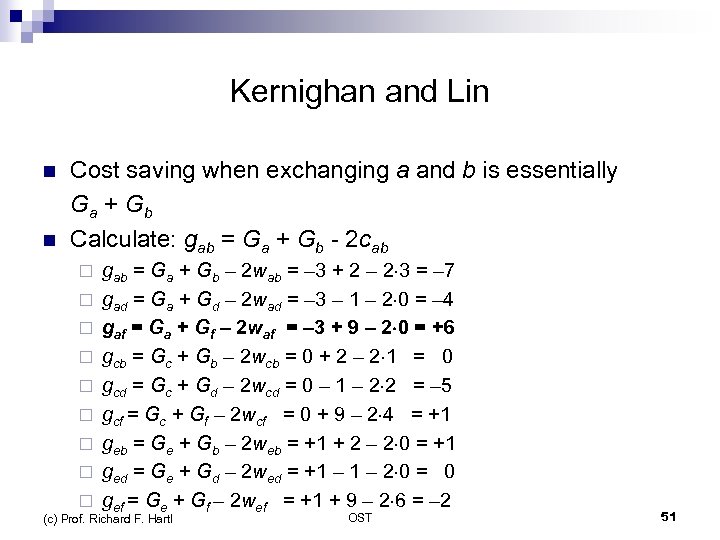 Kernighan and Lin n n Cost saving when exchanging a and b is essentially