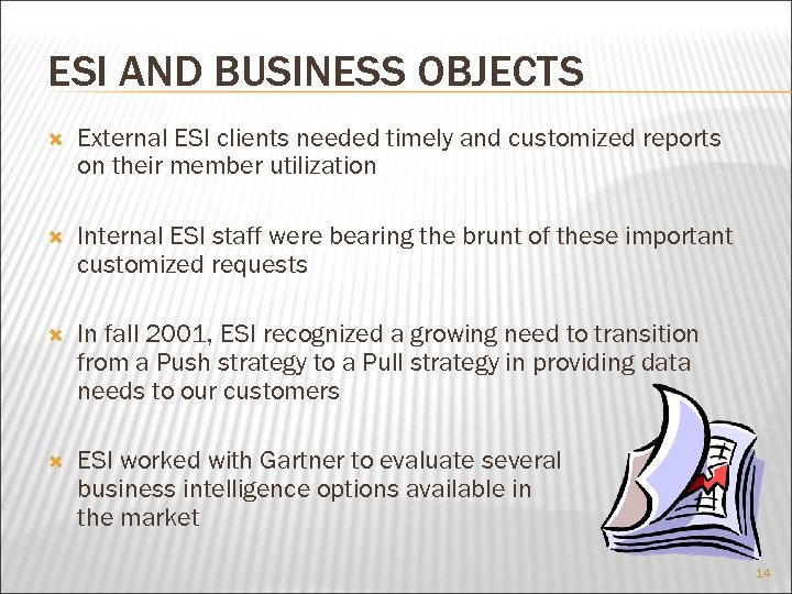 ESI AND BUSINESS OBJECTS External ESI clients needed timely and customized reports on their