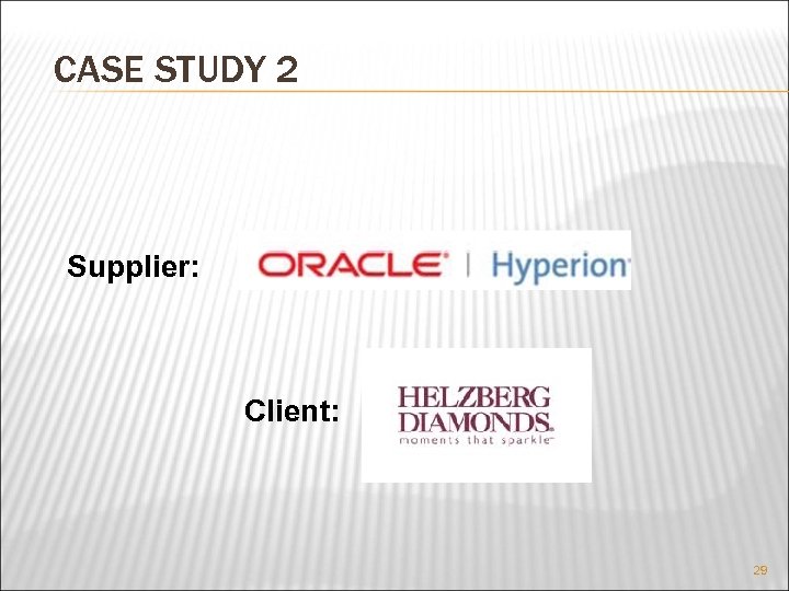 CASE STUDY 2 Supplier: Client: 29 