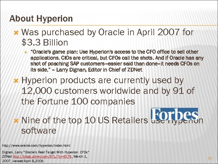 About Hyperion Was purchased by Oracle in April 2007 for $3. 3 Billion “Oracle's