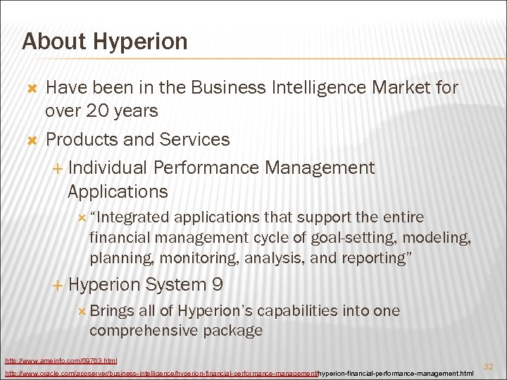 About Hyperion Have been in the Business Intelligence Market for over 20 years Products