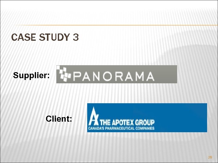 CASE STUDY 3 Supplier: Client: 39 