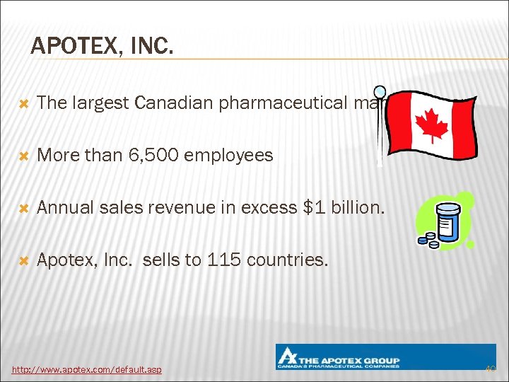 APOTEX, INC. The largest Canadian pharmaceutical manufacturer. More than 6, 500 employees Annual sales
