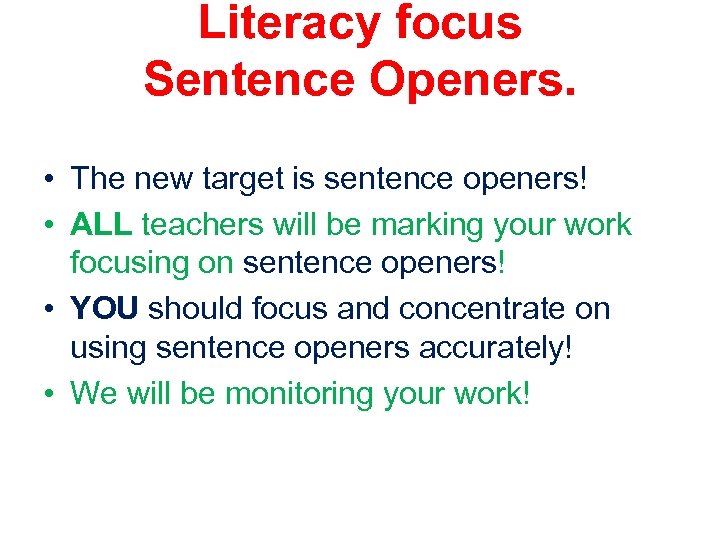 Literacy focus Sentence Openers. • The new target is sentence openers! • ALL teachers