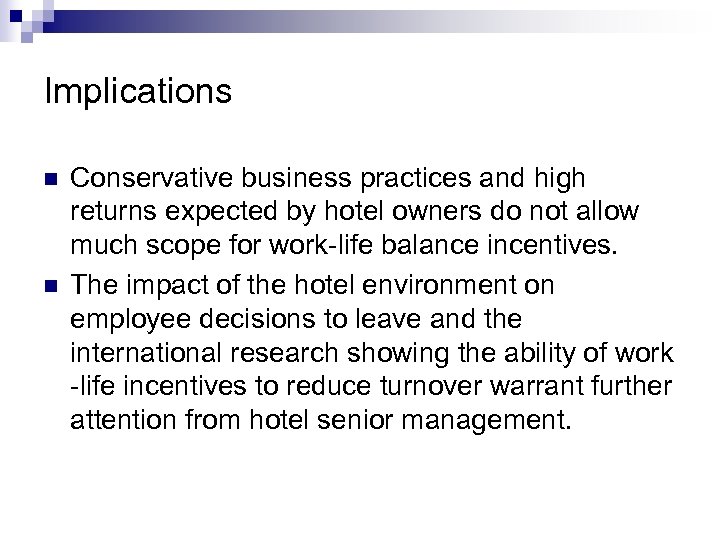 Implications n n Conservative business practices and high returns expected by hotel owners do