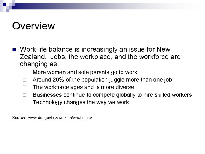 Overview n Work-life balance is increasingly an issue for New Zealand. Jobs, the workplace,