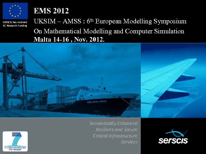 EMS 2012 SERSCIS has received EC Research Funding UKSIM – AMSS : 6 th