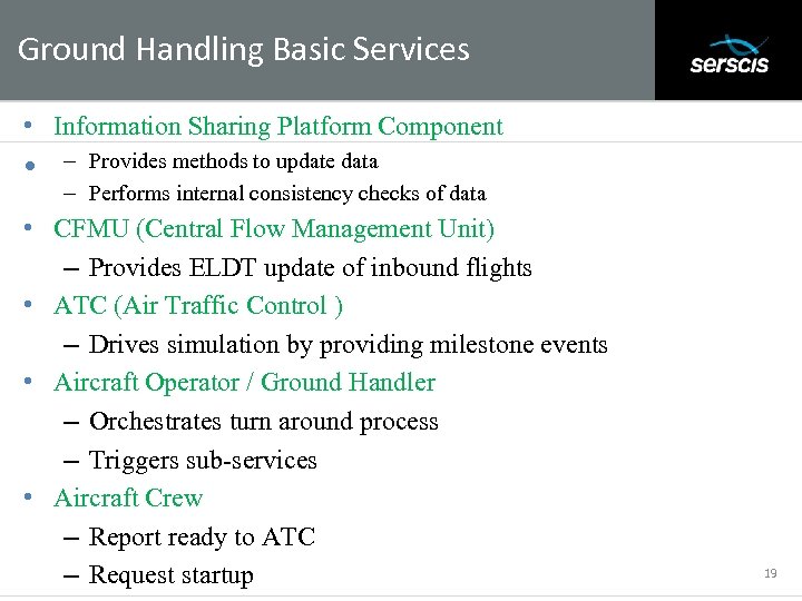 Ground Handling Basic Services Subtitle • Information Sharing Platform Component • – Provides methods