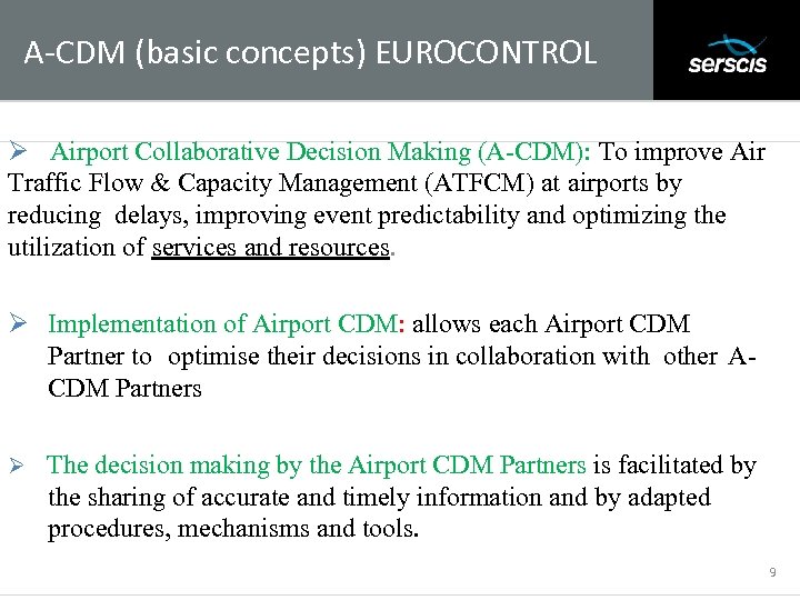 A-CDM (basic concepts) EUROCONTROL Subtitle Ø Airport Collaborative Decision Making (A-CDM): To improve Air