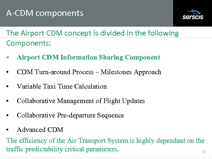 A-CDM components Subtitle The Airport CDM concept is divided in the following Components: •