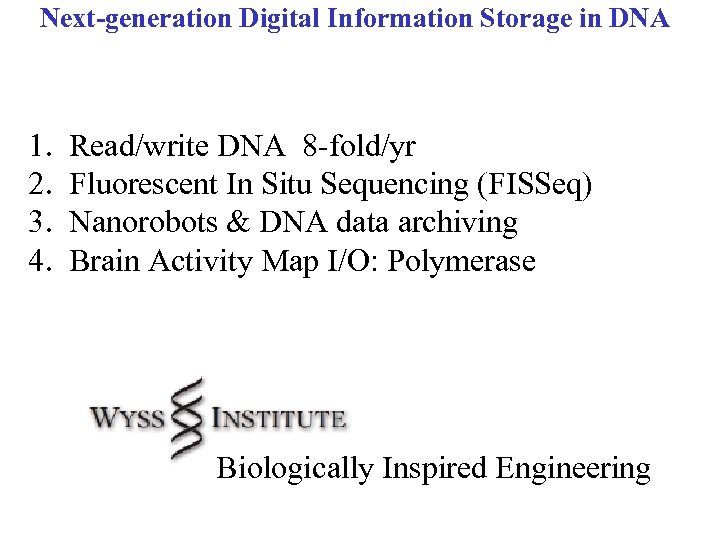 Next-generation Digital Information Storage in DNA 1. 2. 3. 4. Read/write DNA 8 -fold/yr